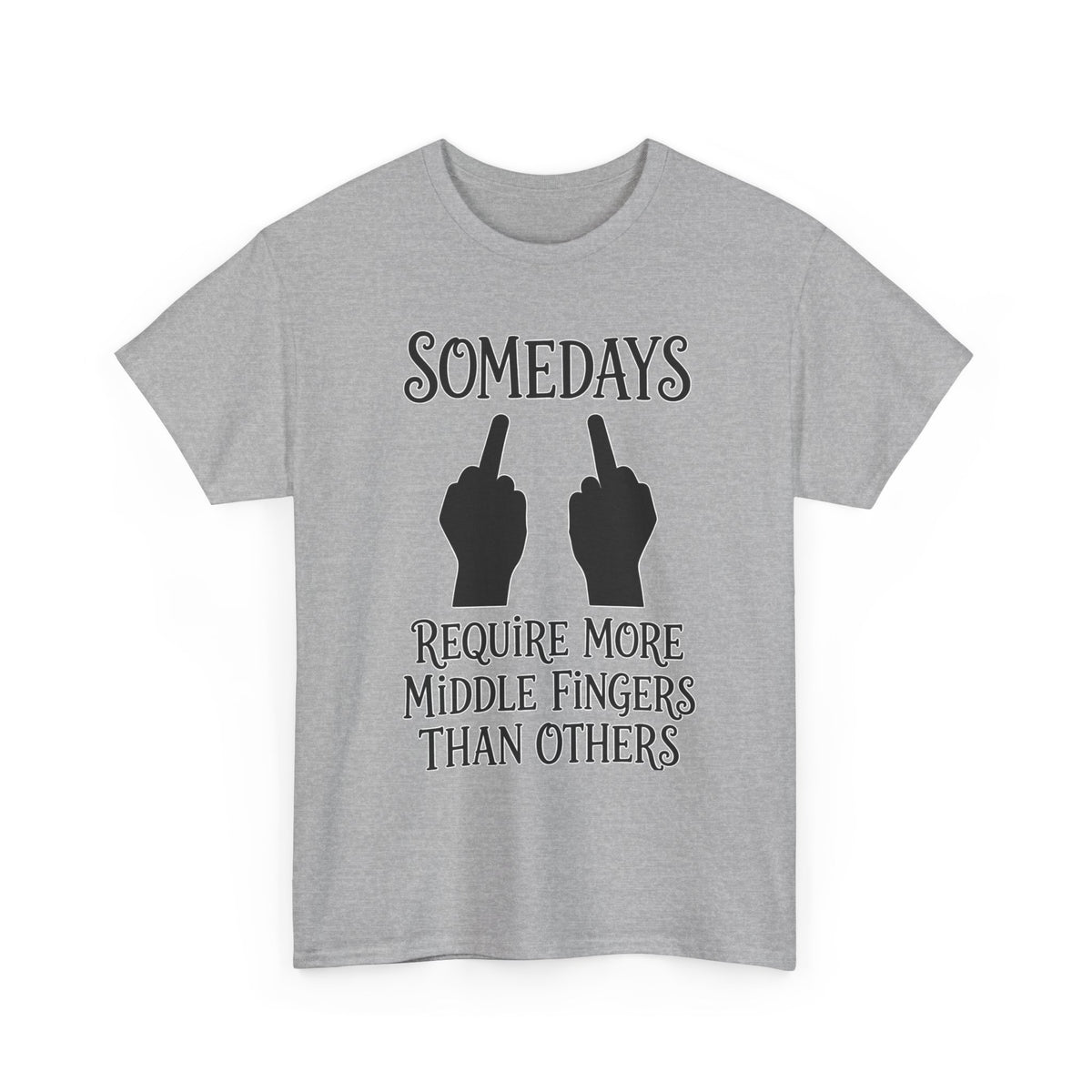 Funny Middle Finger Tee – "Somedays Require More Middle Fingers Than Others" Cotton Shirt