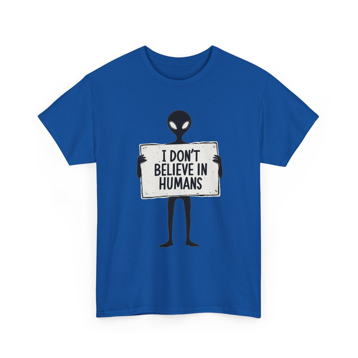 Alien Graphic Tee — "I Don’t Believe in Humans" Funny Sci‑Fi T‑Shirt