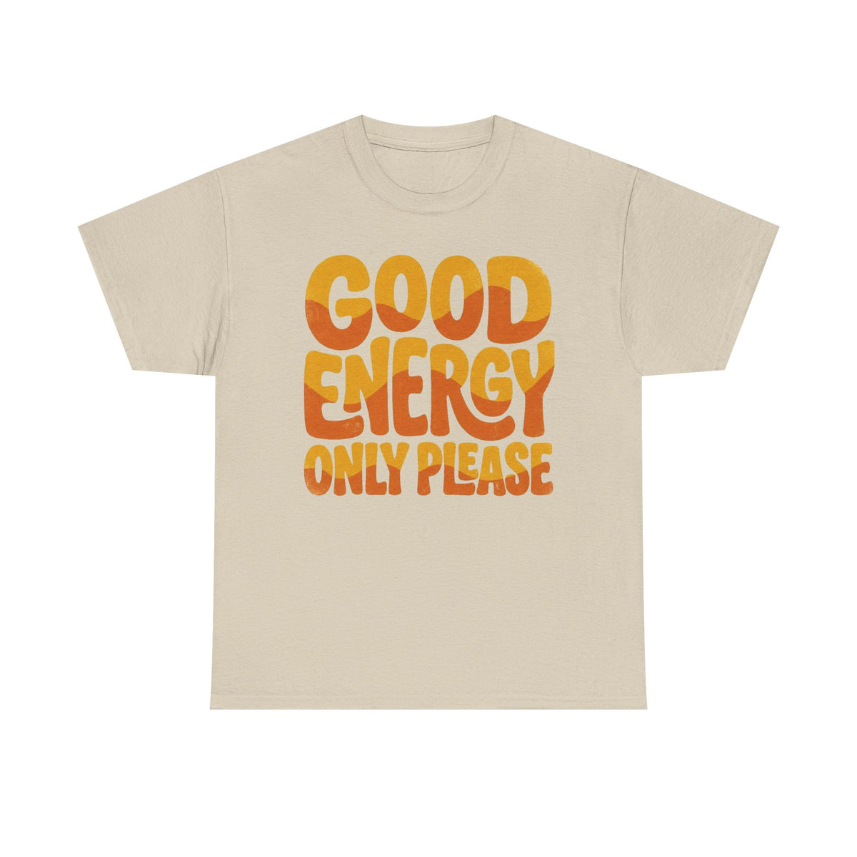Good Energy Only Please Tee