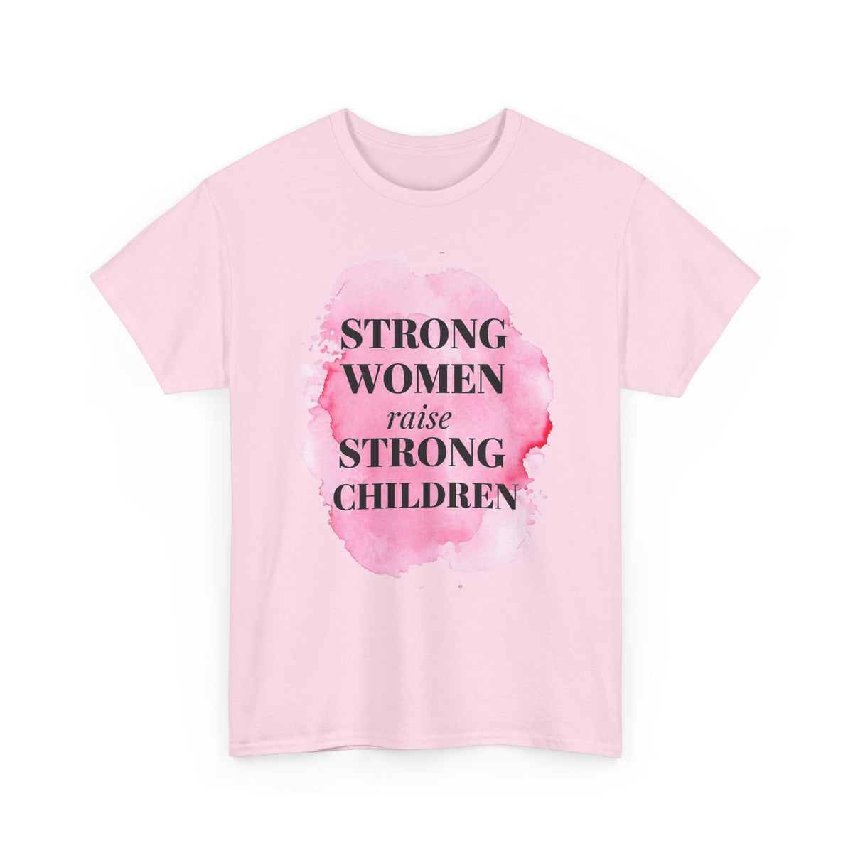 Strong Women Raise Strong Children Tee — Feminist Mom Empowerment Shirt