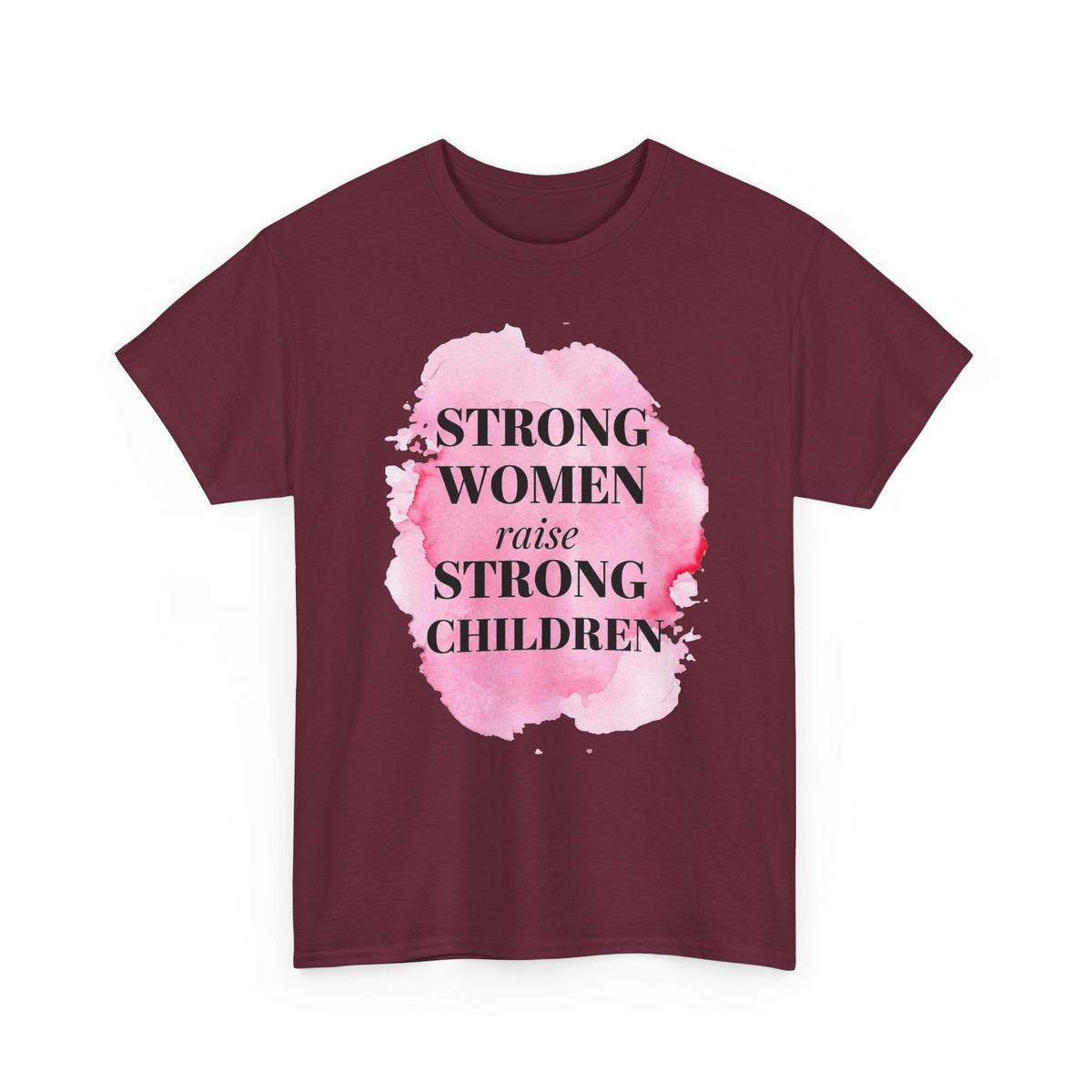 Strong Women Raise Strong Children Tee — Feminist Mom Empowerment Shirt