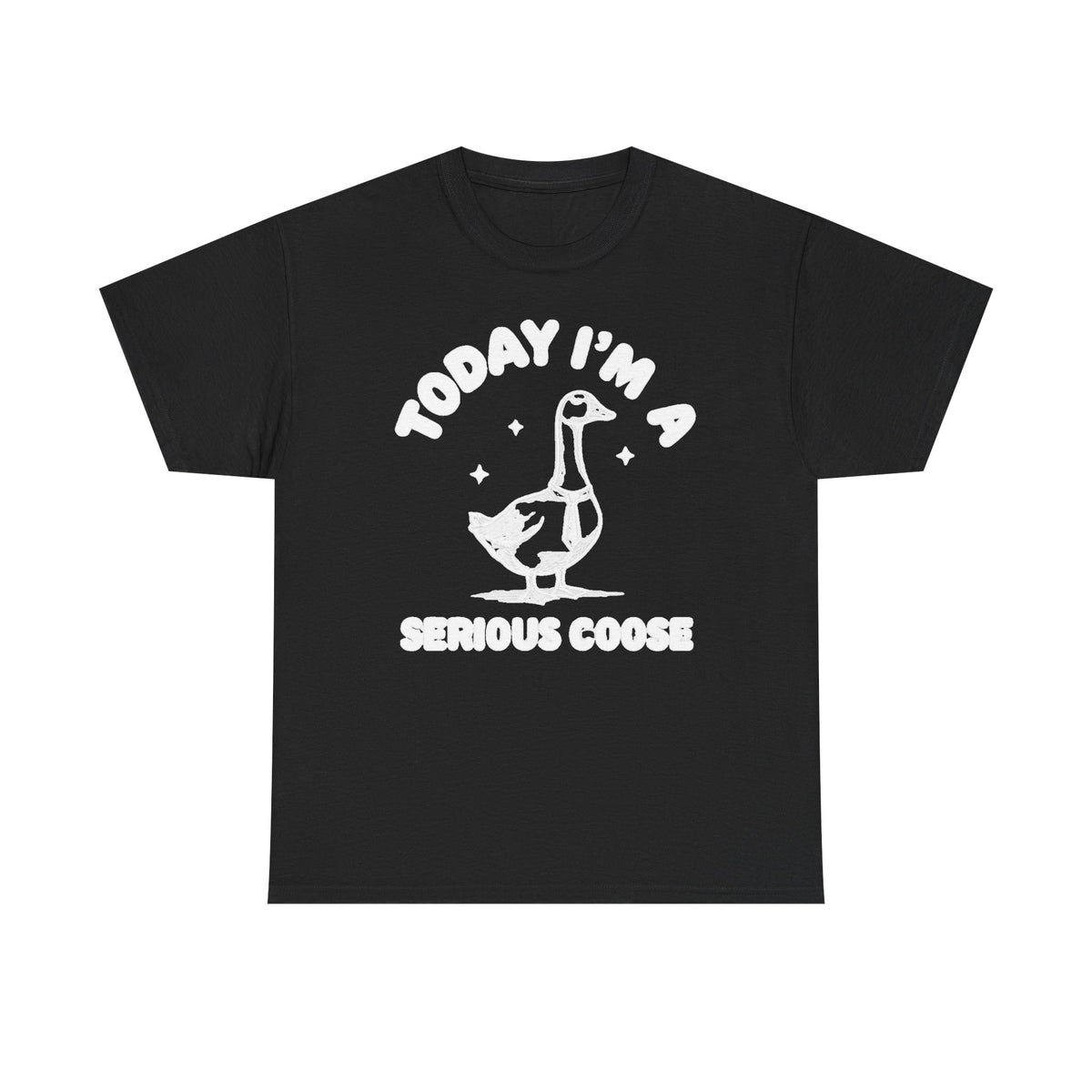 Serious Goose T‑Shirt — "Today I'm a Serious Goose" Funny Graphic Tee