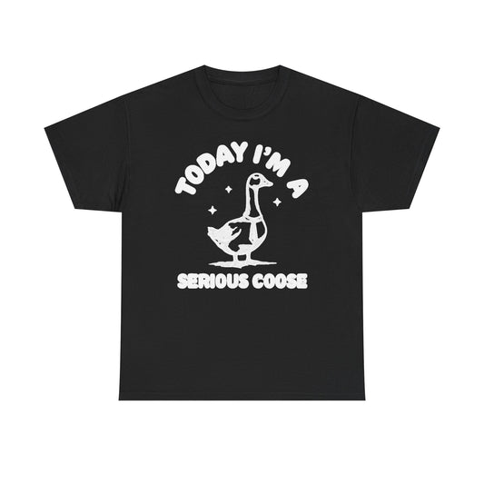 Serious Goose T‑Shirt — "Today I'm a Serious Goose" Funny Graphic Tee