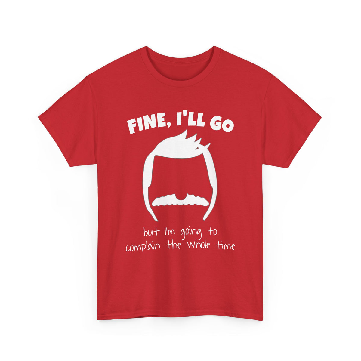 Bob's Fine, I'll Go T-Shirt — Funny Reluctant Volunteer Tee ("but I'm going to complain the whole time")