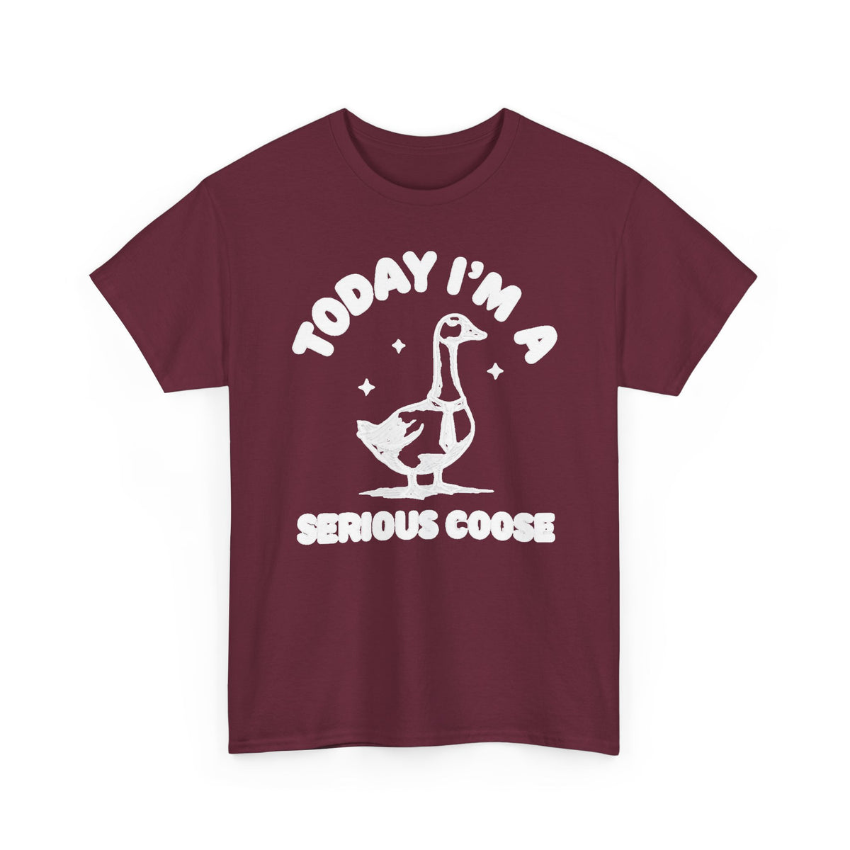 Serious Goose T‑Shirt — "Today I'm a Serious Goose" Funny Graphic Tee