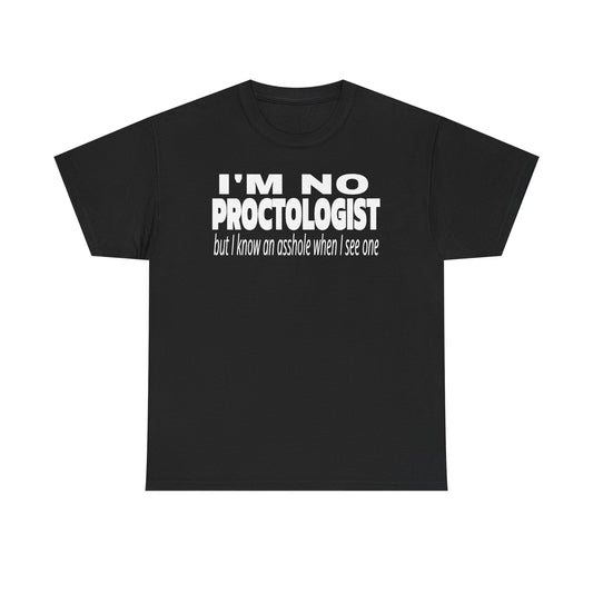 I'm No Proctologist Funny Graphic Tee – 'I Know an Asshole When I See One'
