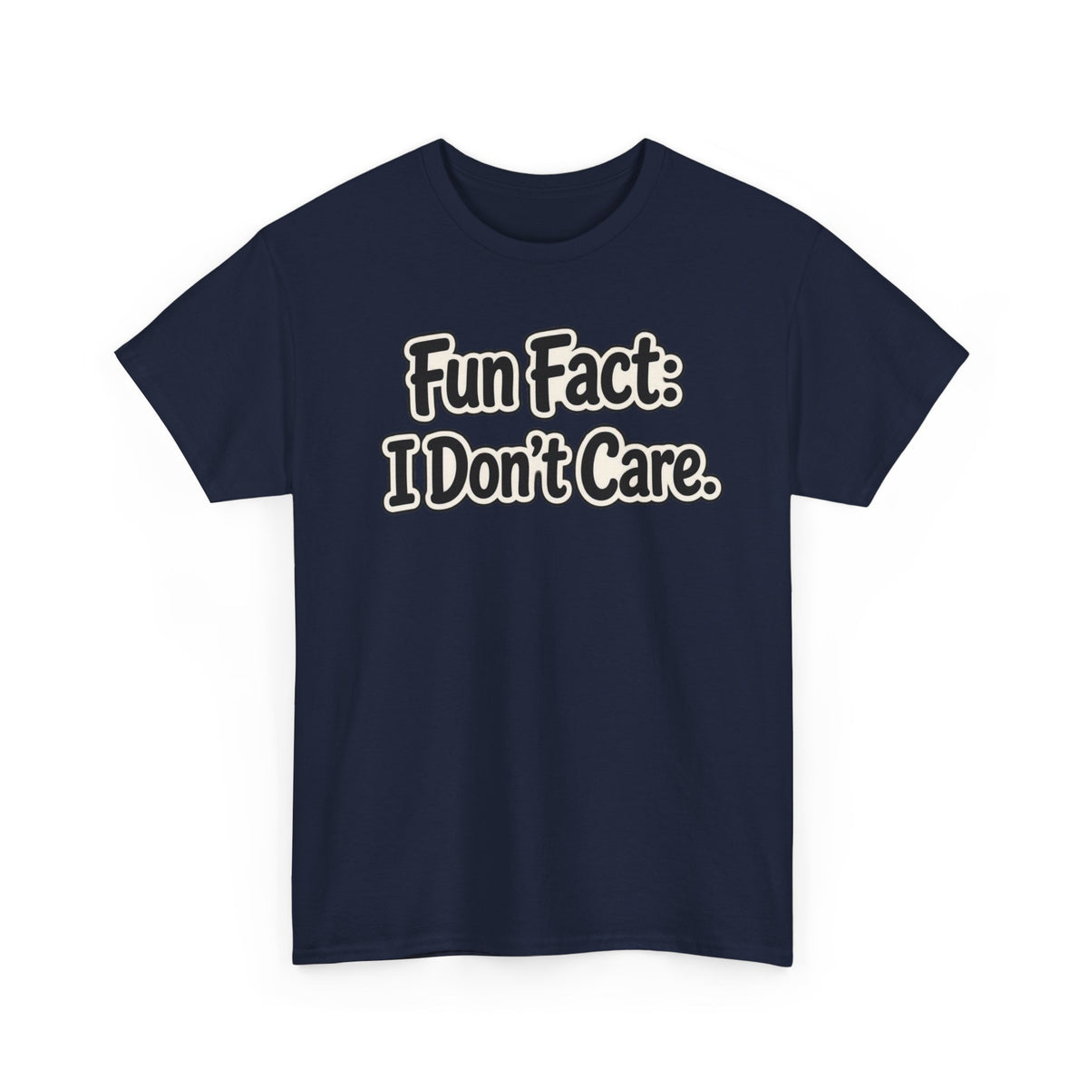 Graphic Tee — "Fun Fact: I Don't Care." Casual Statement T-Shirt