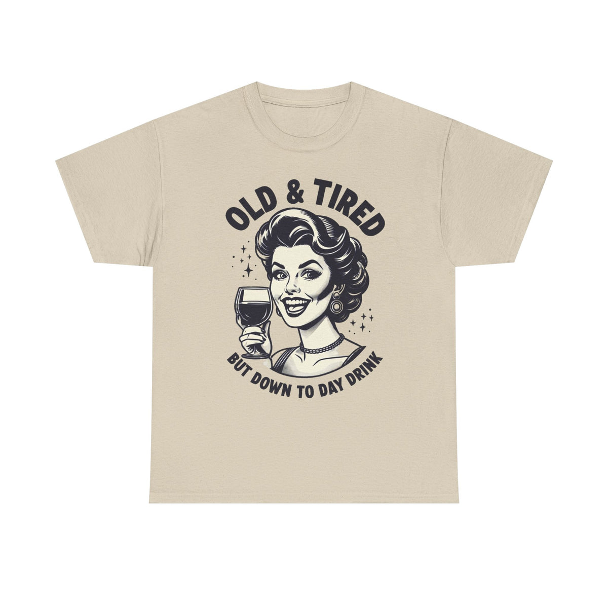 Retro 'Old & Tired But Down To Day Drink' T-Shirt