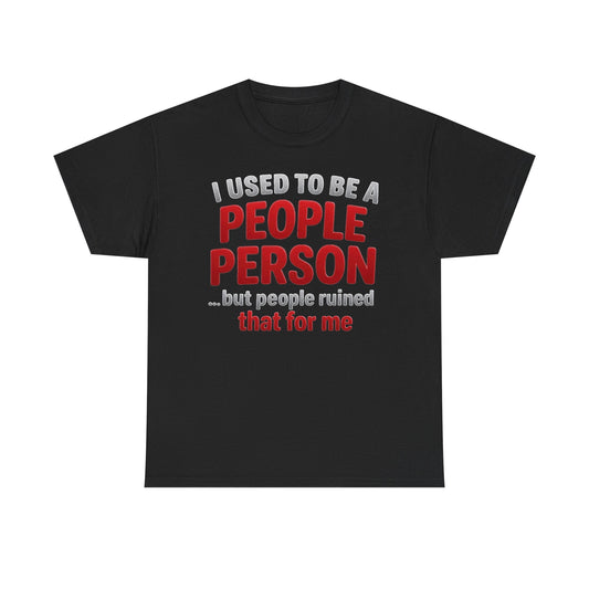 I Used to Be a People Person T-Shirt — Funny Anti-Social Graphic Tee