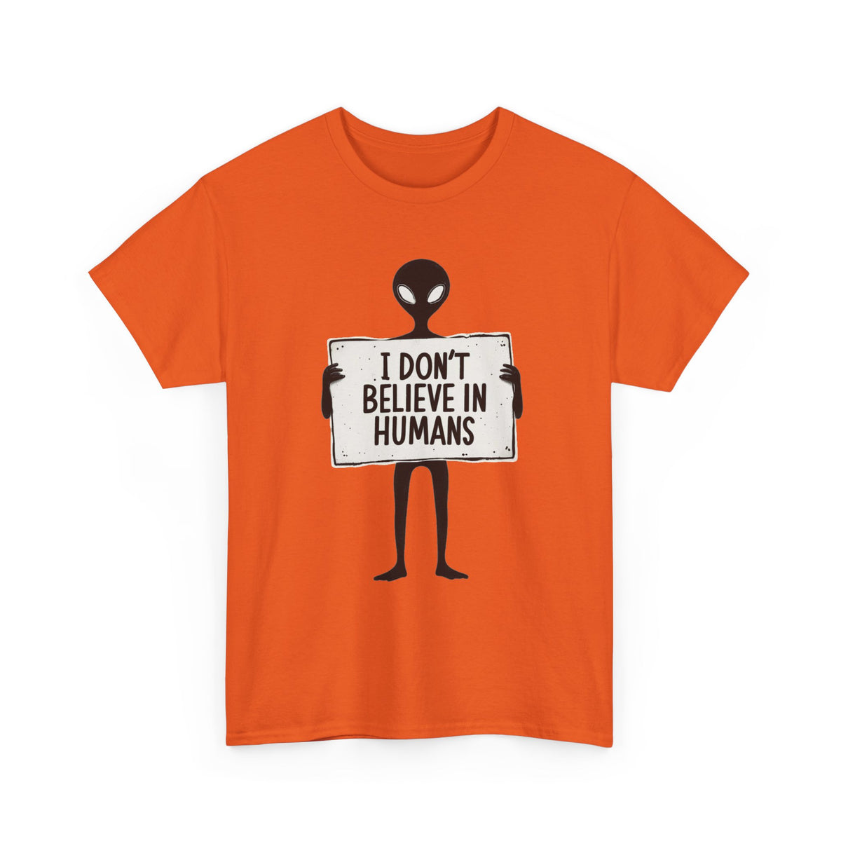 Alien Graphic Tee — "I Don’t Believe in Humans" Funny Sci‑Fi T‑Shirt