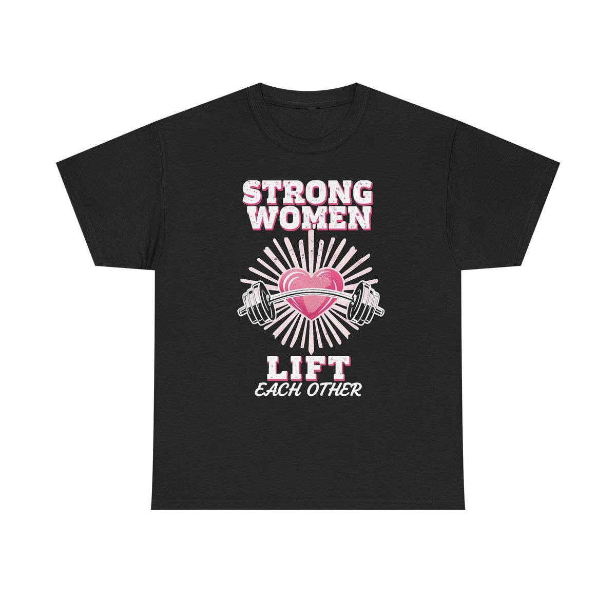 Strong Women Lift Each Other T-Shirt