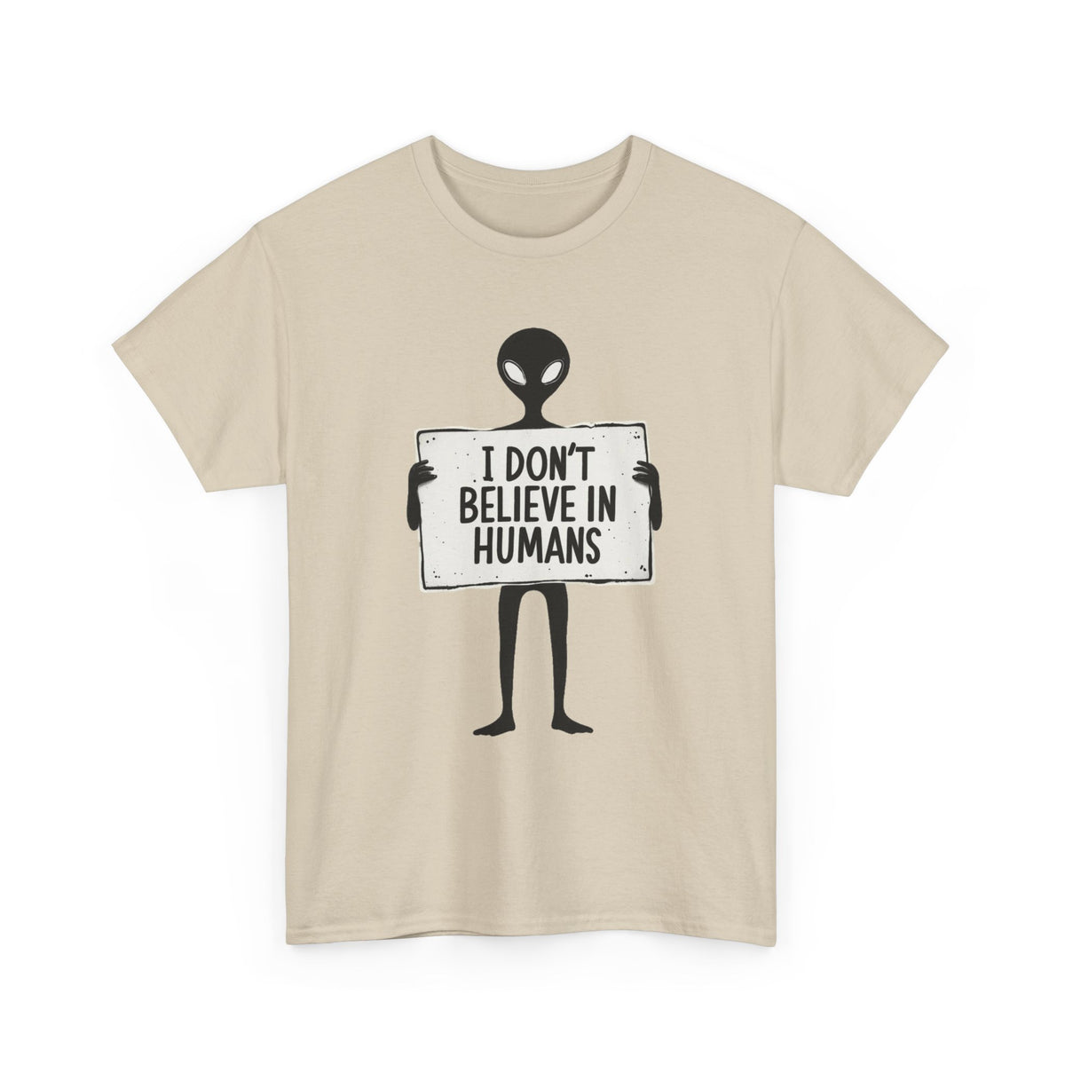 Alien Graphic Tee — "I Don’t Believe in Humans" Funny Sci‑Fi T‑Shirt