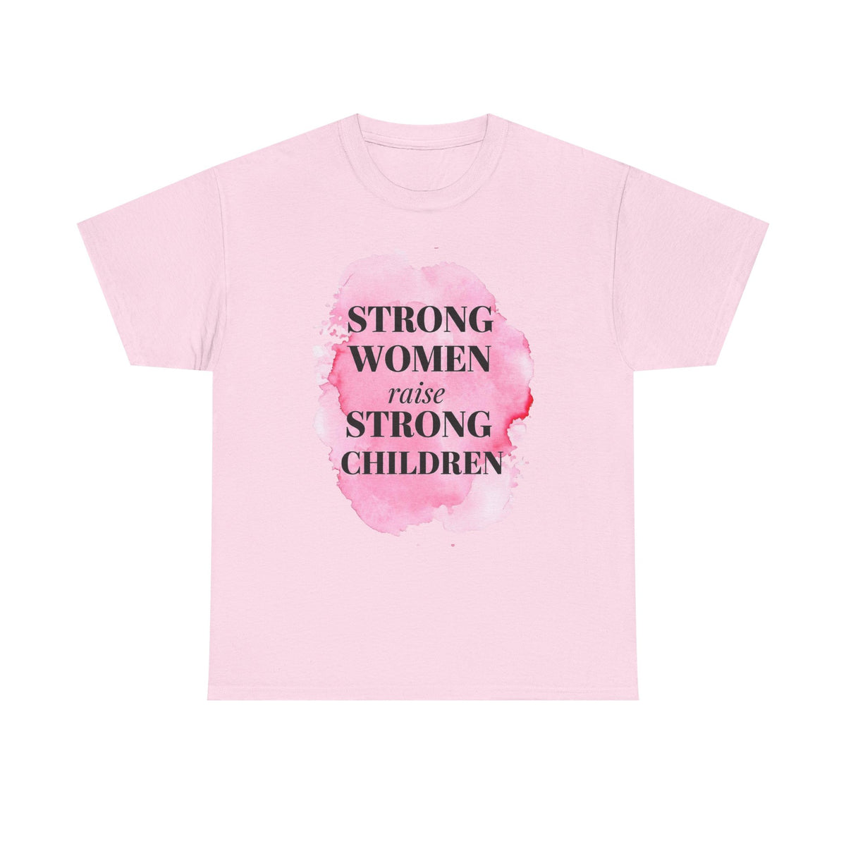 Strong Women Raise Strong Children Tee — Feminist Mom Empowerment Shirt