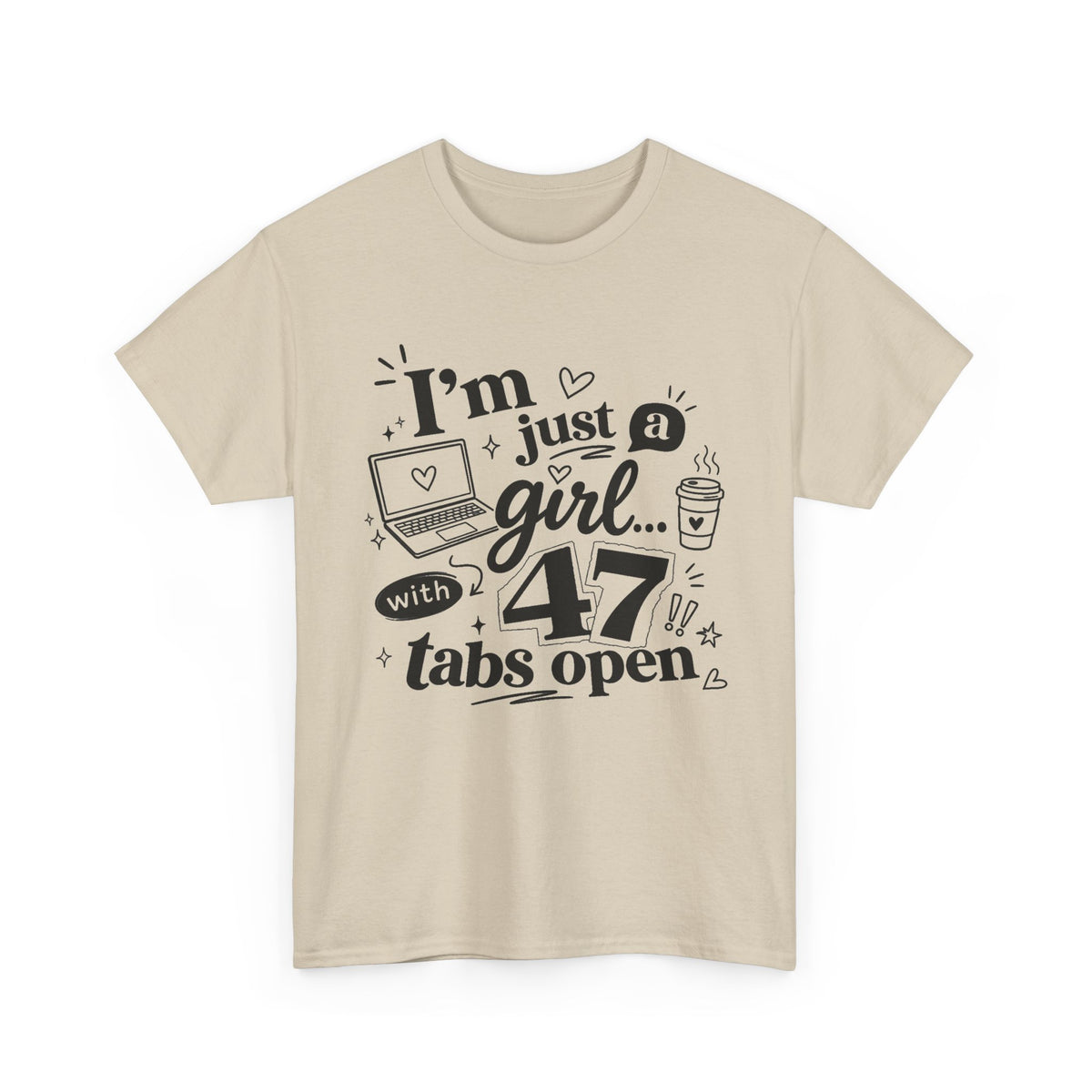 T-Shirt — "I'm Just a Girl with 47 Tabs Open" Graphic Tee