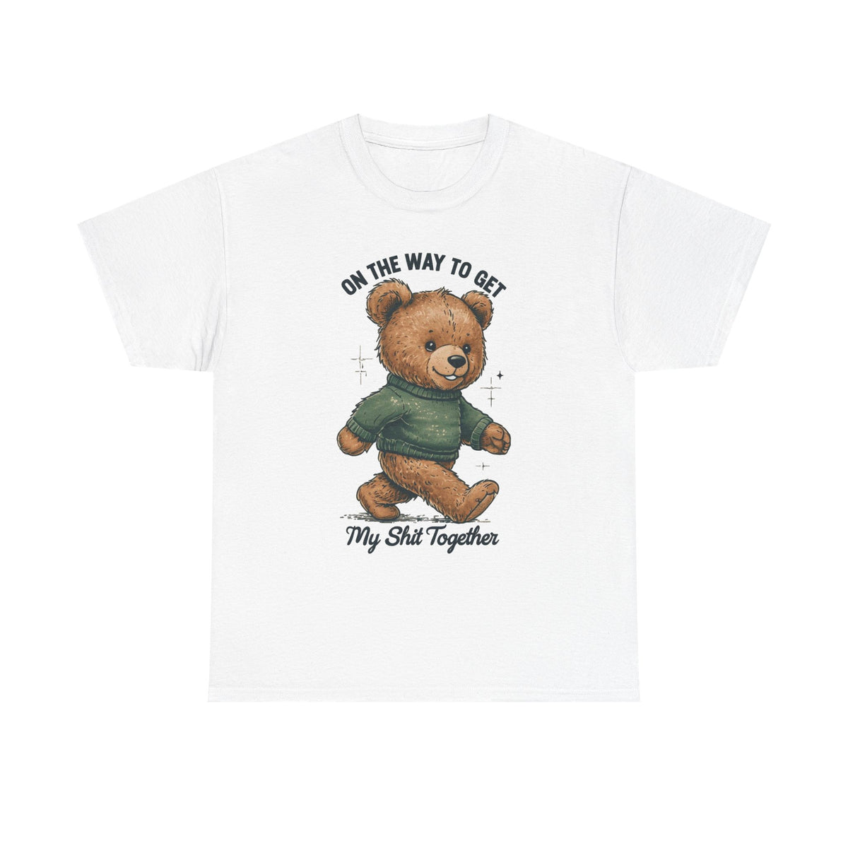 Bear Graphic T-Shirt — "On the Way to Get My Sh*t Together" Casual Tee