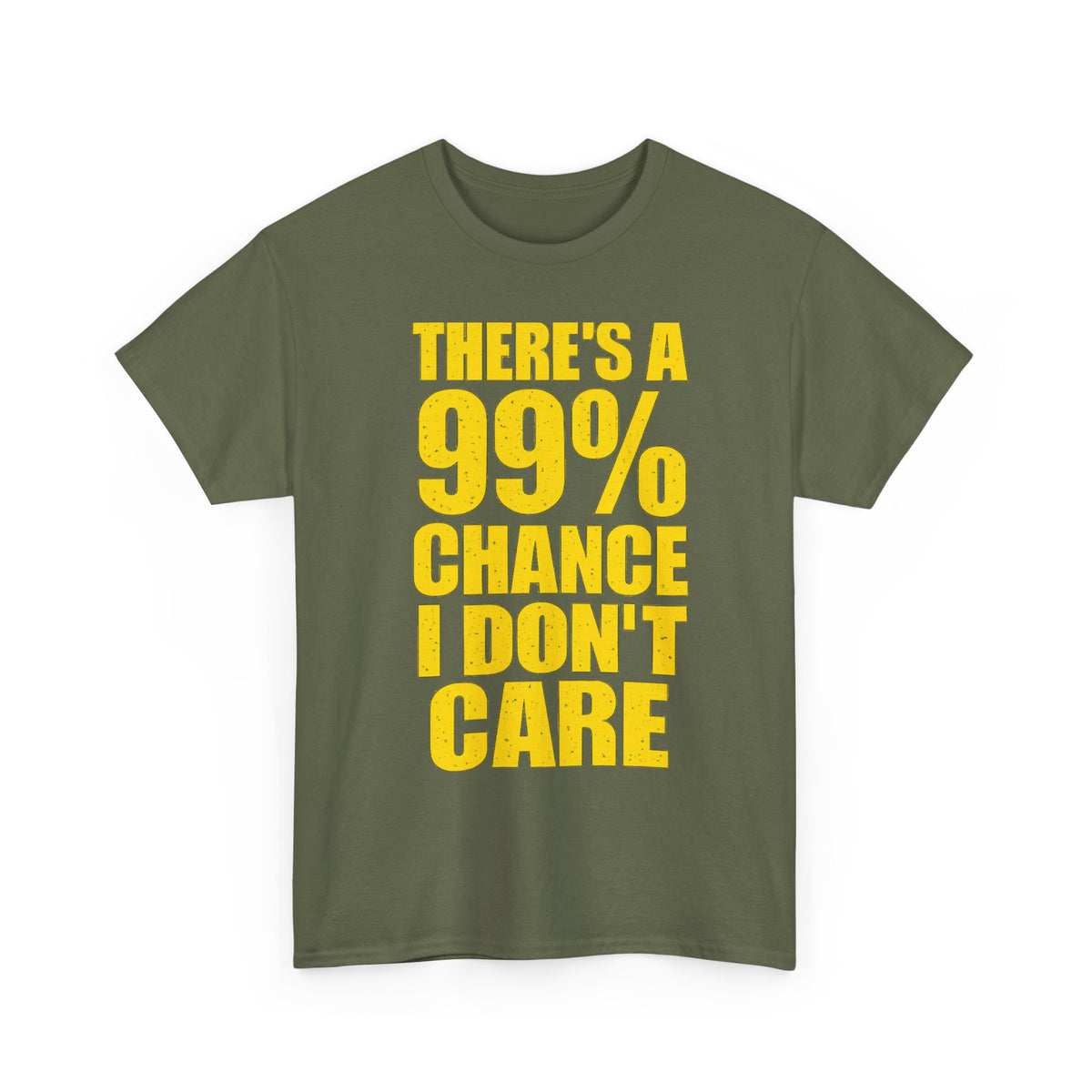 99% Chance I Don't Care T-Shirt