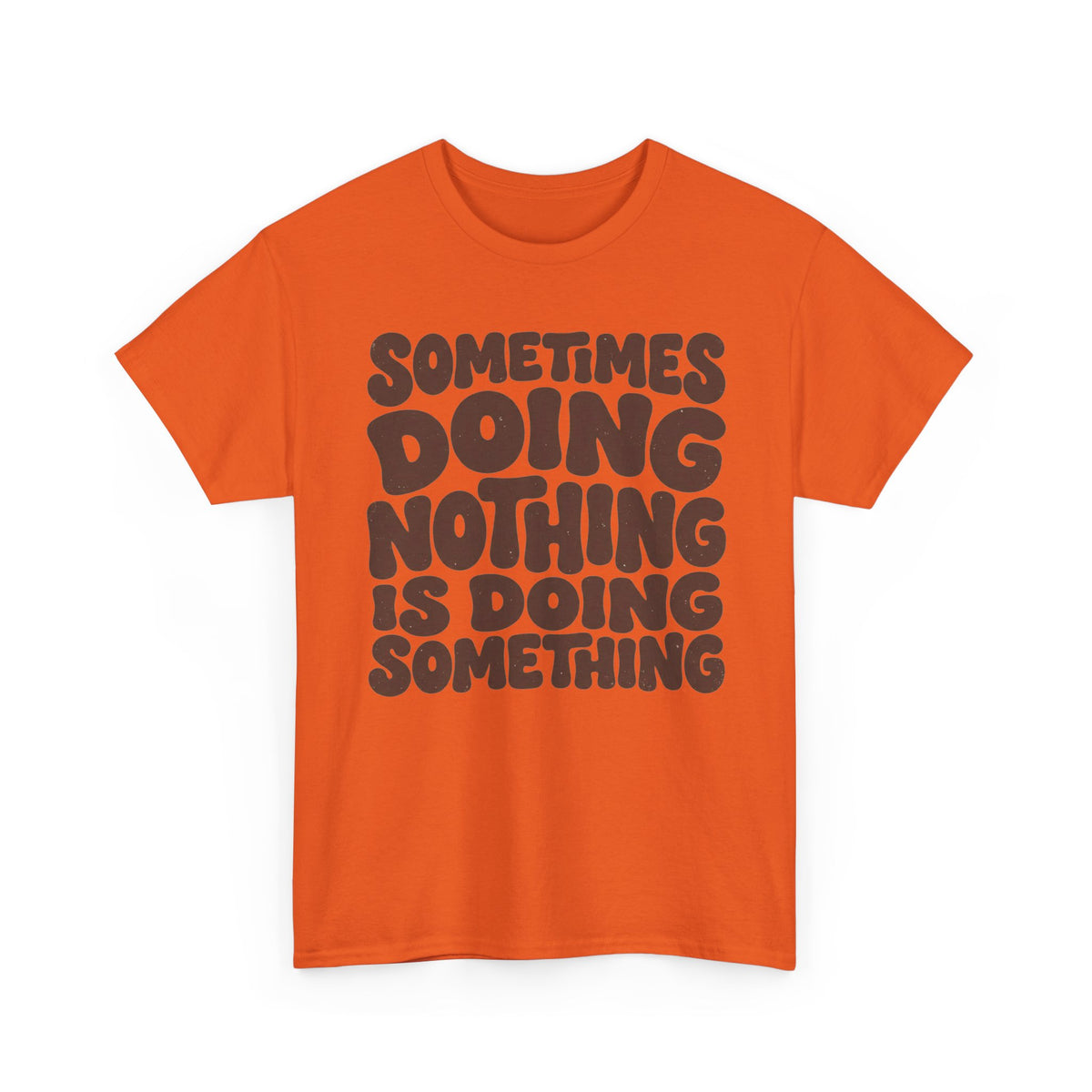 Sometimes Doing Nothing Is Doing Something Tee
