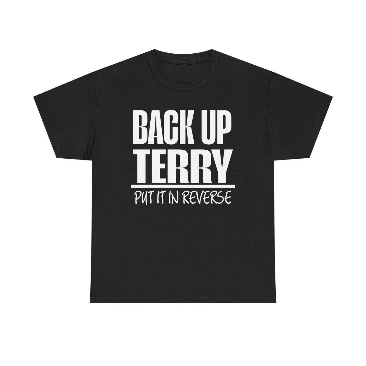 Back Up Terry Tee — "Put It In Reverse" Funny Truck Driver Shirt