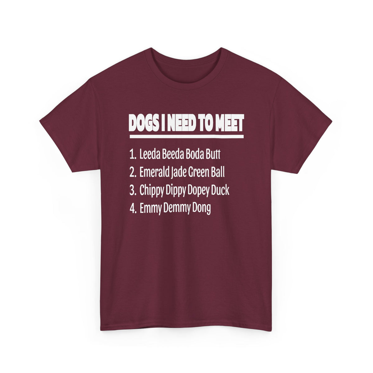 Dogs I Need to Meet T-Shirt — Funny List Graphic Tee for Dog Lovers