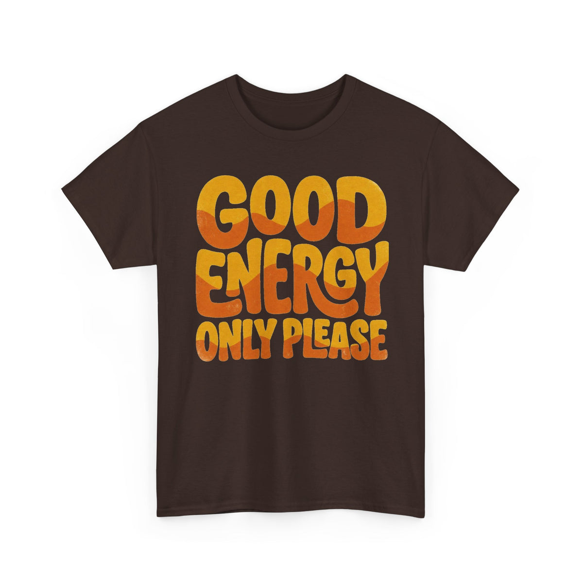 Good Energy Only Please Tee