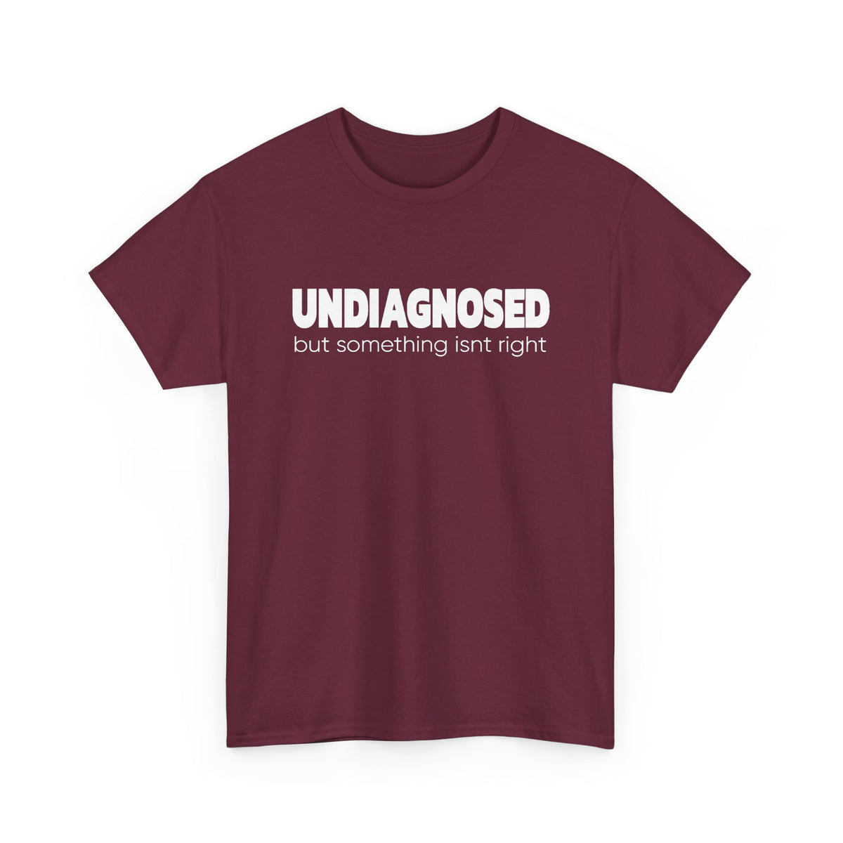 Undiagnosed But Something Isn’t Right T-Shirt — Awareness Graphic Tee