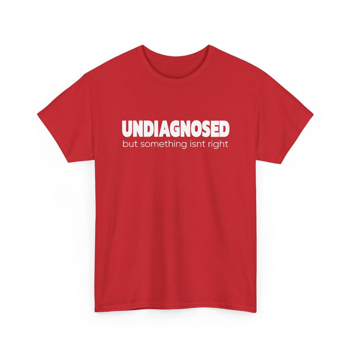 Undiagnosed But Something Isn’t Right T-Shirt — Awareness Graphic Tee