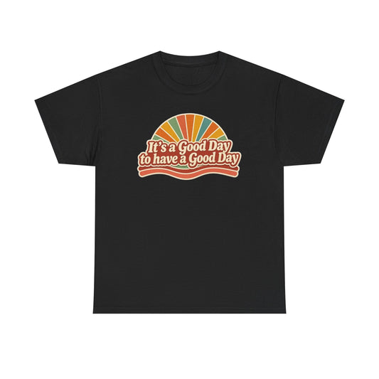 Retro 'It's a Good Day to Have a Good Day' Tee