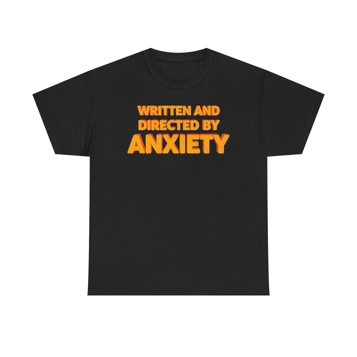 "Written and Directed by Anxiety" T‑Shirt — Funny Mental Health Graphic Tee