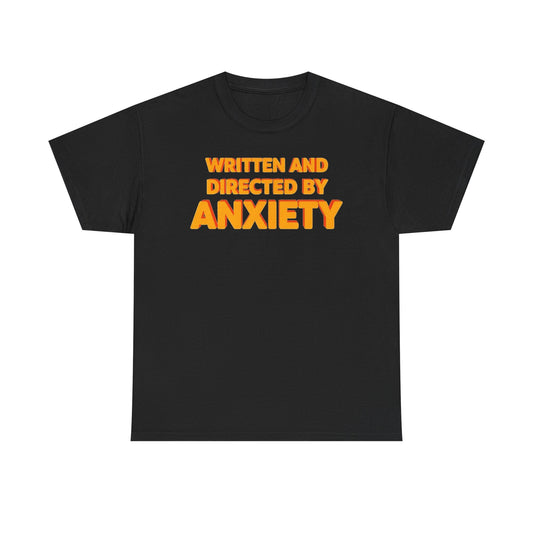 "Written and Directed by Anxiety" T‑Shirt — Funny Mental Health Graphic Tee
