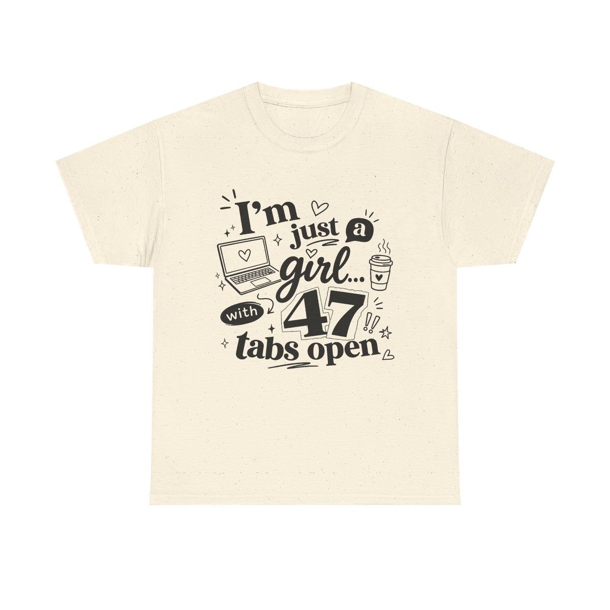 T-Shirt — "I'm Just a Girl with 47 Tabs Open" Graphic Tee