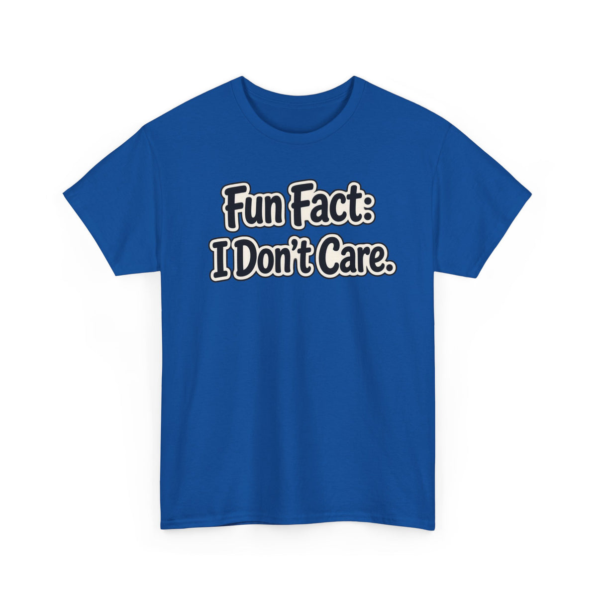 Graphic Tee — "Fun Fact: I Don't Care." Casual Statement T-Shirt