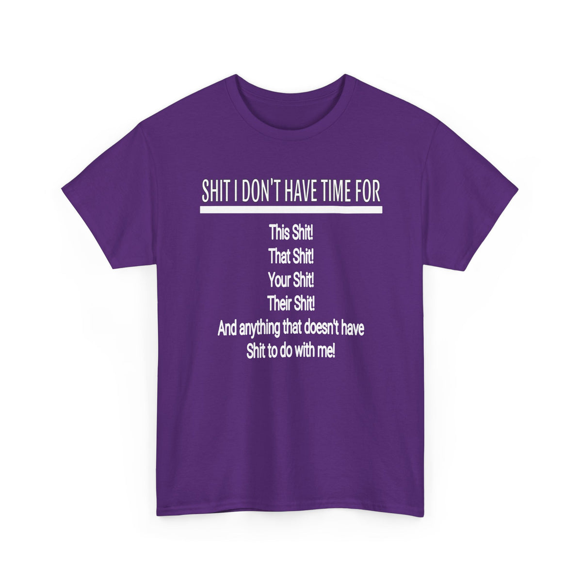 Graphic Tee — "Shit I Don’t Have Time For" Funny Statement T-Shirt