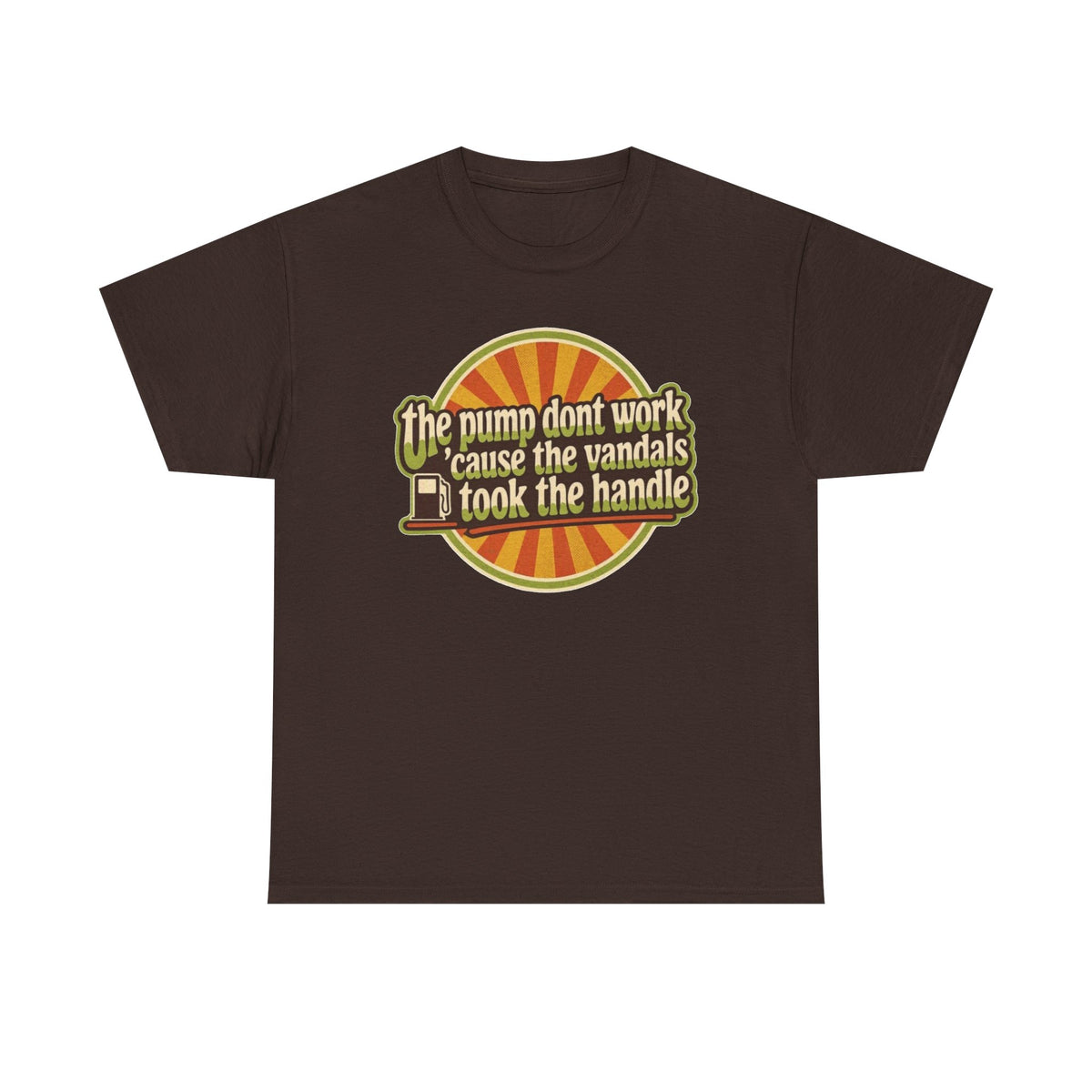 Vintage 'The Pump Don't Work 'Cause the Vandals Took the Handle' T-Shirt
