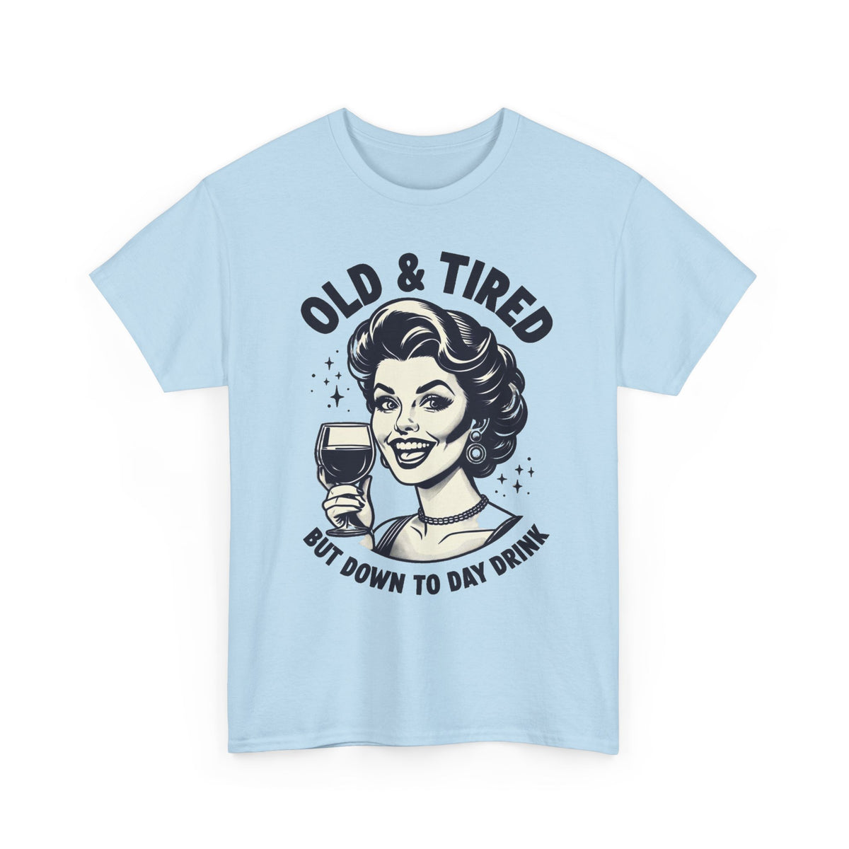 Retro 'Old & Tired But Down To Day Drink' T-Shirt