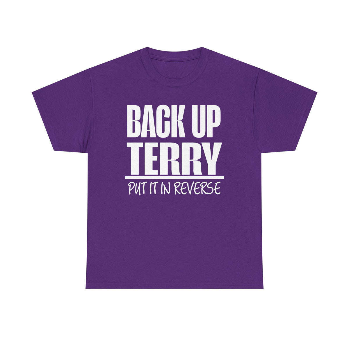 Back Up Terry Tee — "Put It In Reverse" Funny Truck Driver Shirt