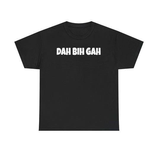 Dah Bih Gah Graphic Tee