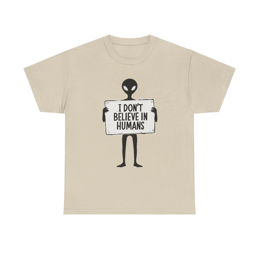 Alien Graphic Tee — "I Don’t Believe in Humans" Funny Sci‑Fi T‑Shirt