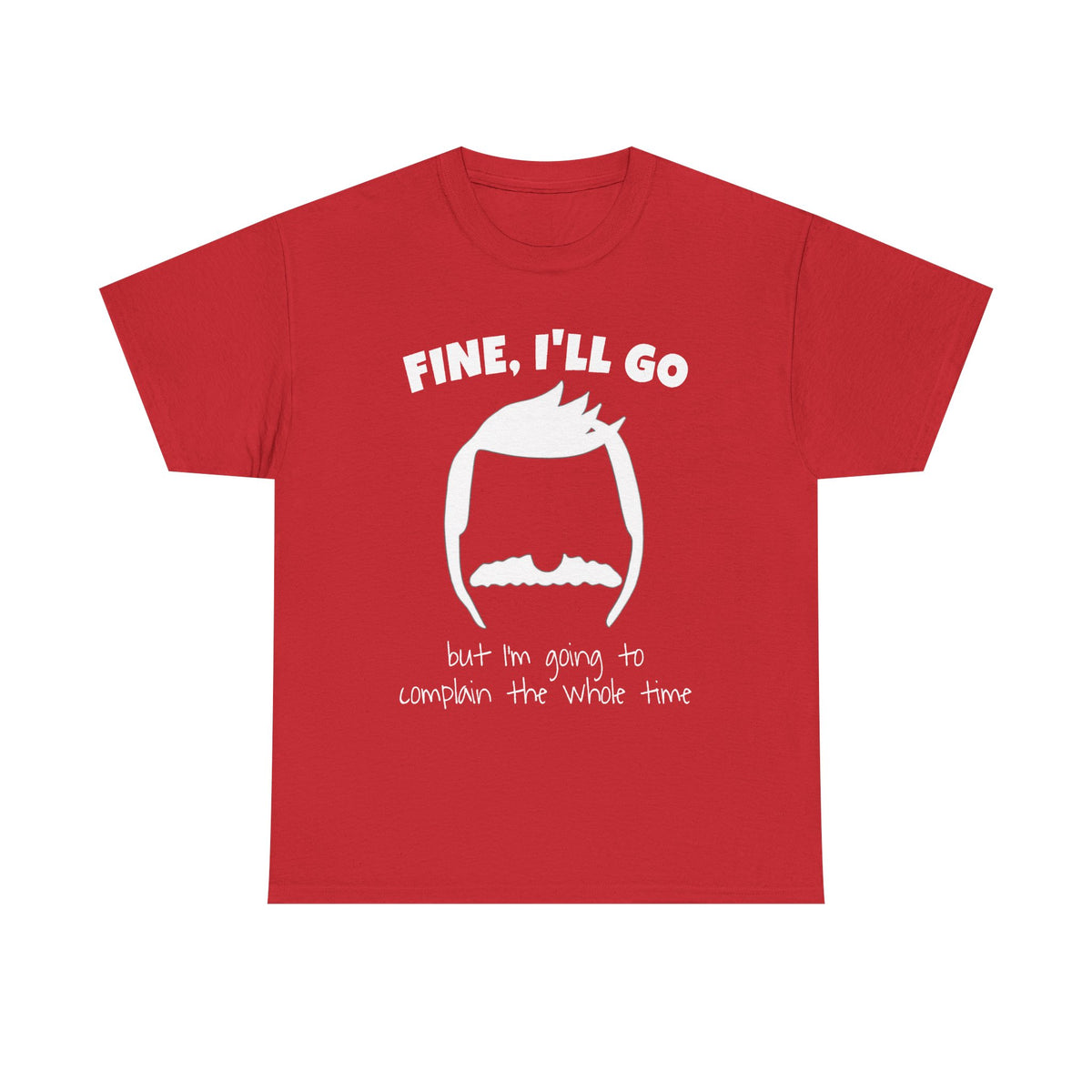 Bob's Fine, I'll Go T-Shirt — Funny Reluctant Volunteer Tee ("but I'm going to complain the whole time")