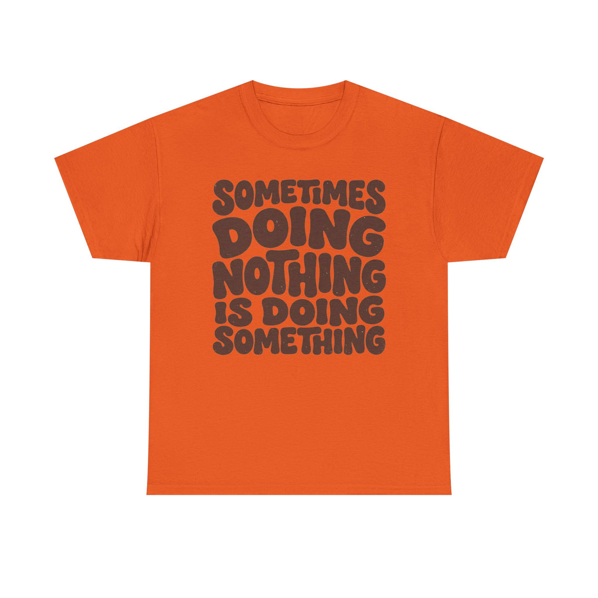 Sometimes Doing Nothing Is Doing Something Tee