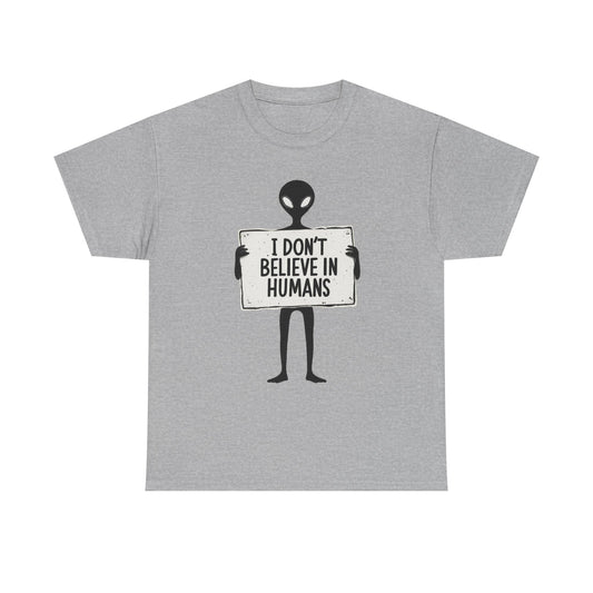 Alien Graphic Tee — "I Don’t Believe in Humans" Funny Sci‑Fi T‑Shirt