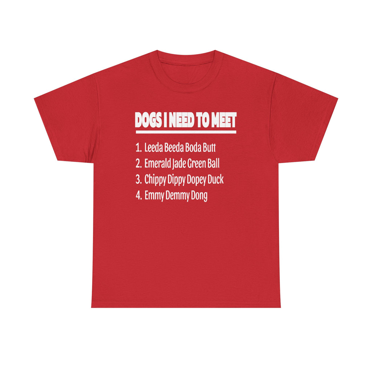 Dogs I Need to Meet T-Shirt — Funny List Graphic Tee for Dog Lovers