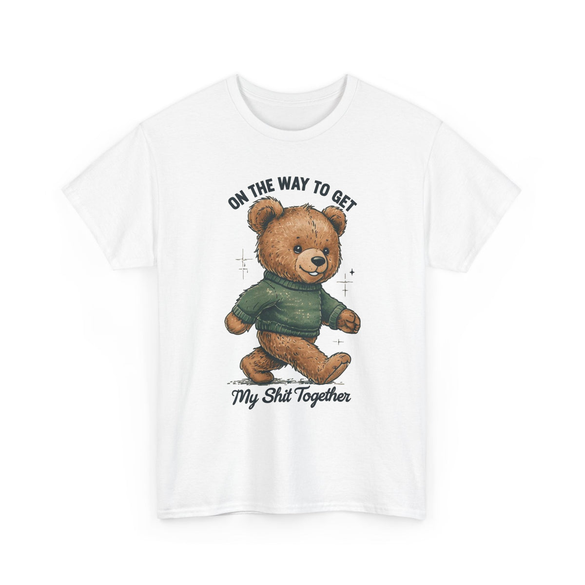 Bear Graphic T-Shirt — "On the Way to Get My Sh*t Together" Casual Tee