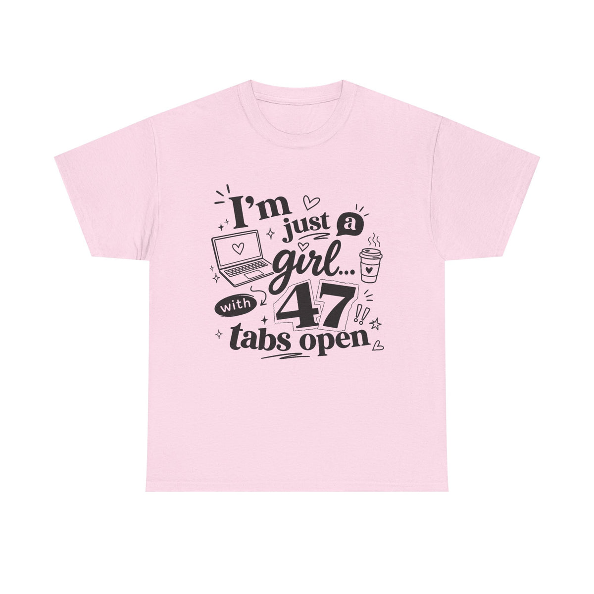 T-Shirt — "I'm Just a Girl with 47 Tabs Open" Graphic Tee