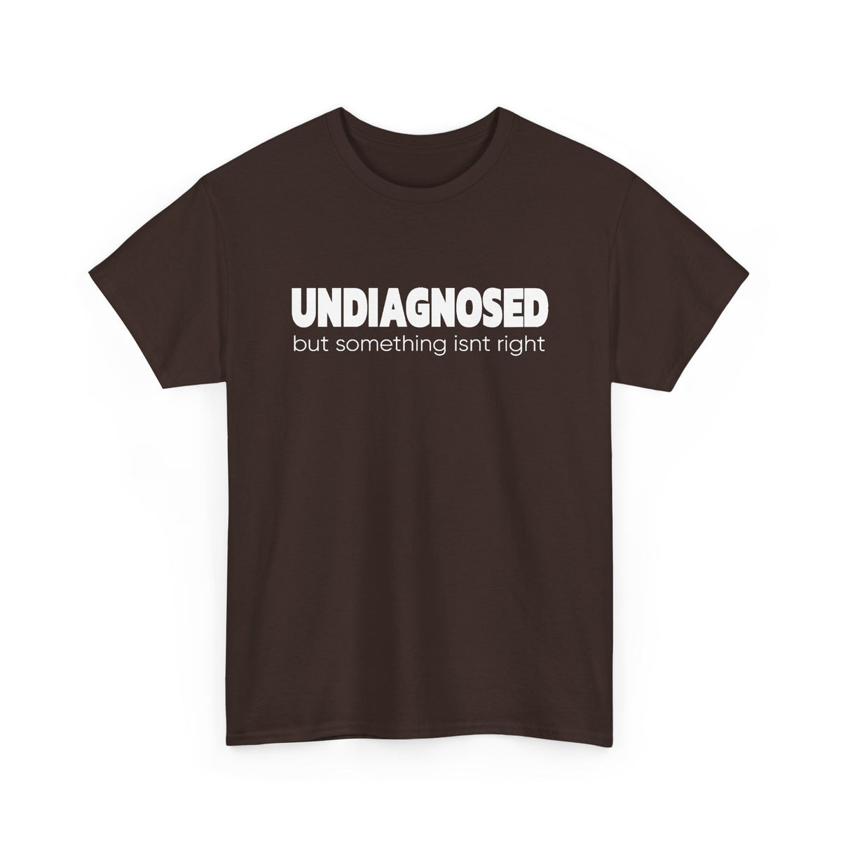 Undiagnosed But Something Isn’t Right T-Shirt — Awareness Graphic Tee