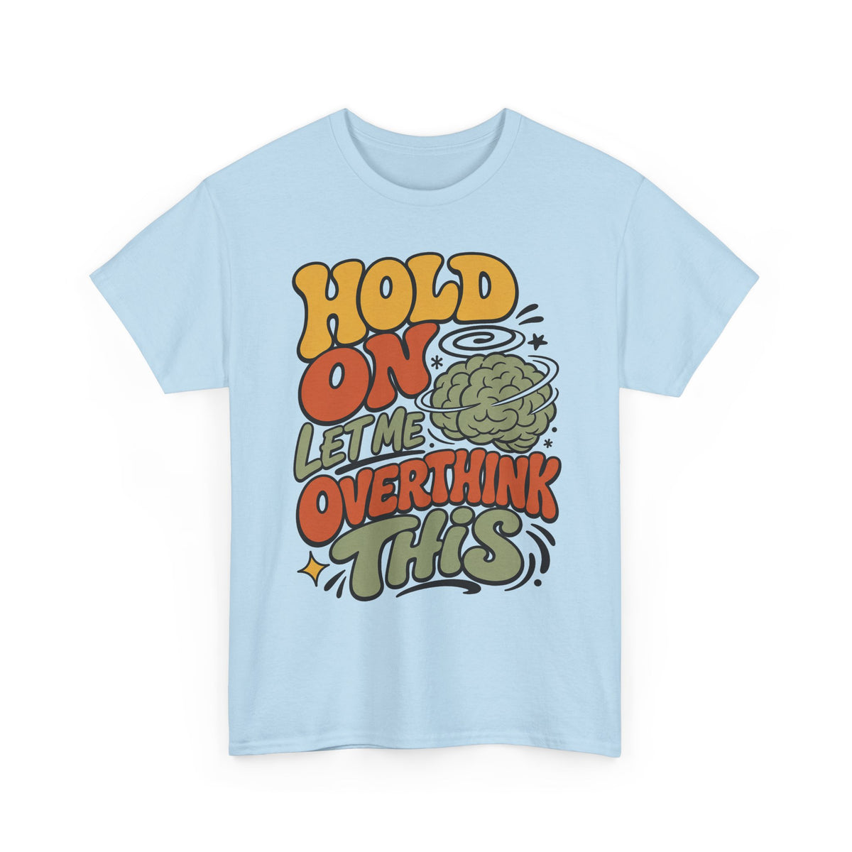 T-Shirt — 'Hold On Let Me Overthink This' Retro Graphic Tee
