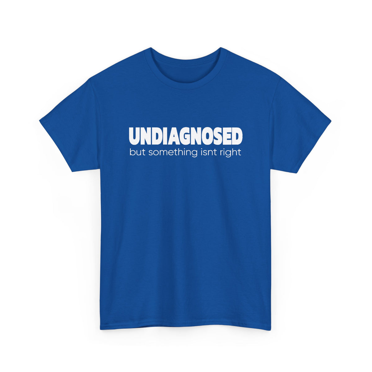 Undiagnosed But Something Isn’t Right T-Shirt — Awareness Graphic Tee