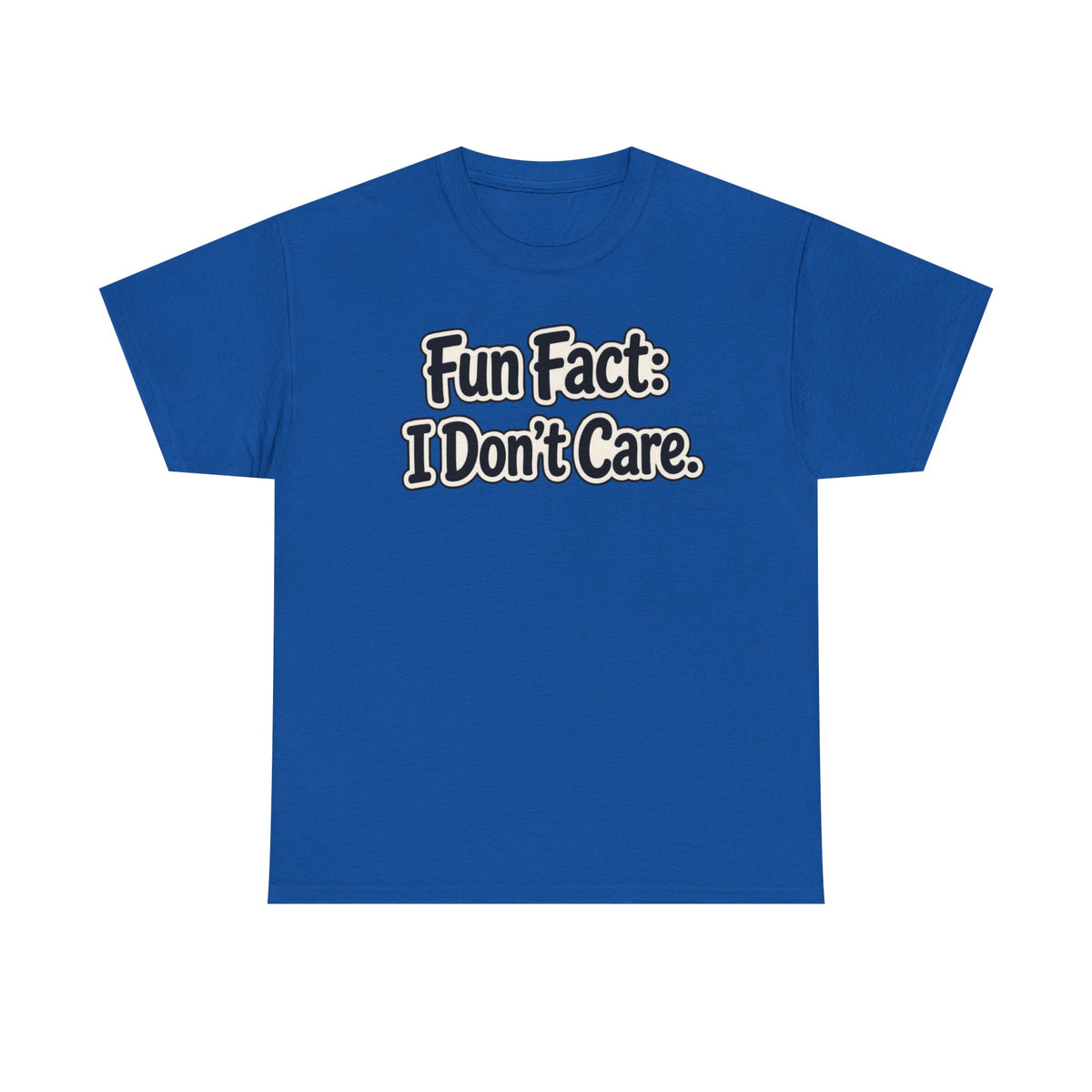 Graphic Tee — "Fun Fact: I Don't Care." Casual Statement T-Shirt