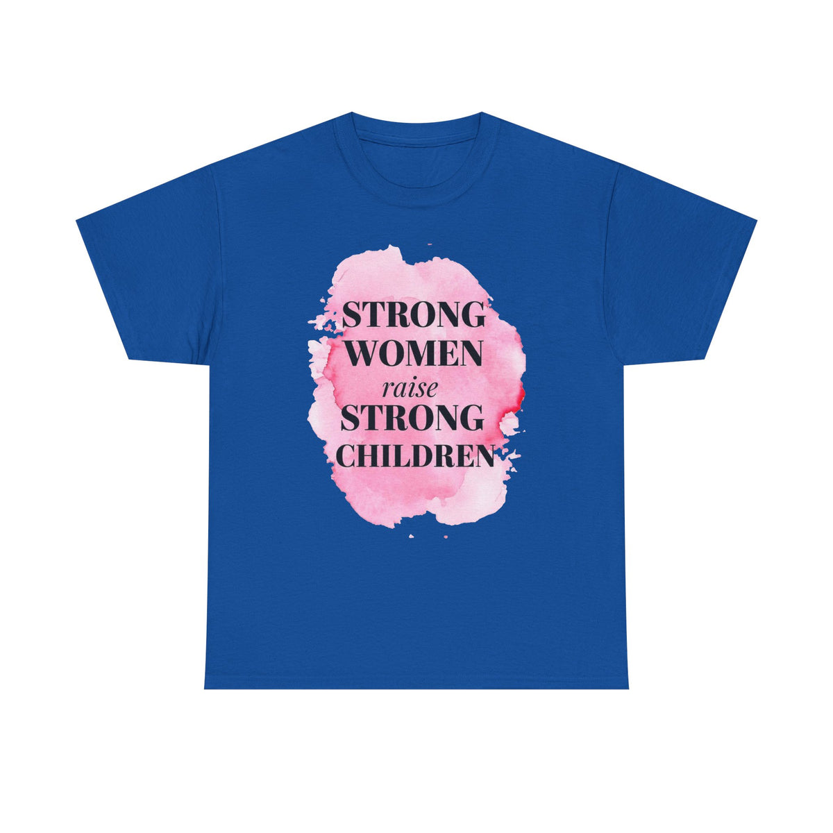 Strong Women Raise Strong Children Tee — Feminist Mom Empowerment Shirt