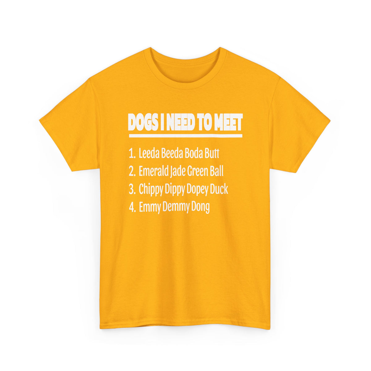 Dogs I Need to Meet T-Shirt — Funny List Graphic Tee for Dog Lovers
