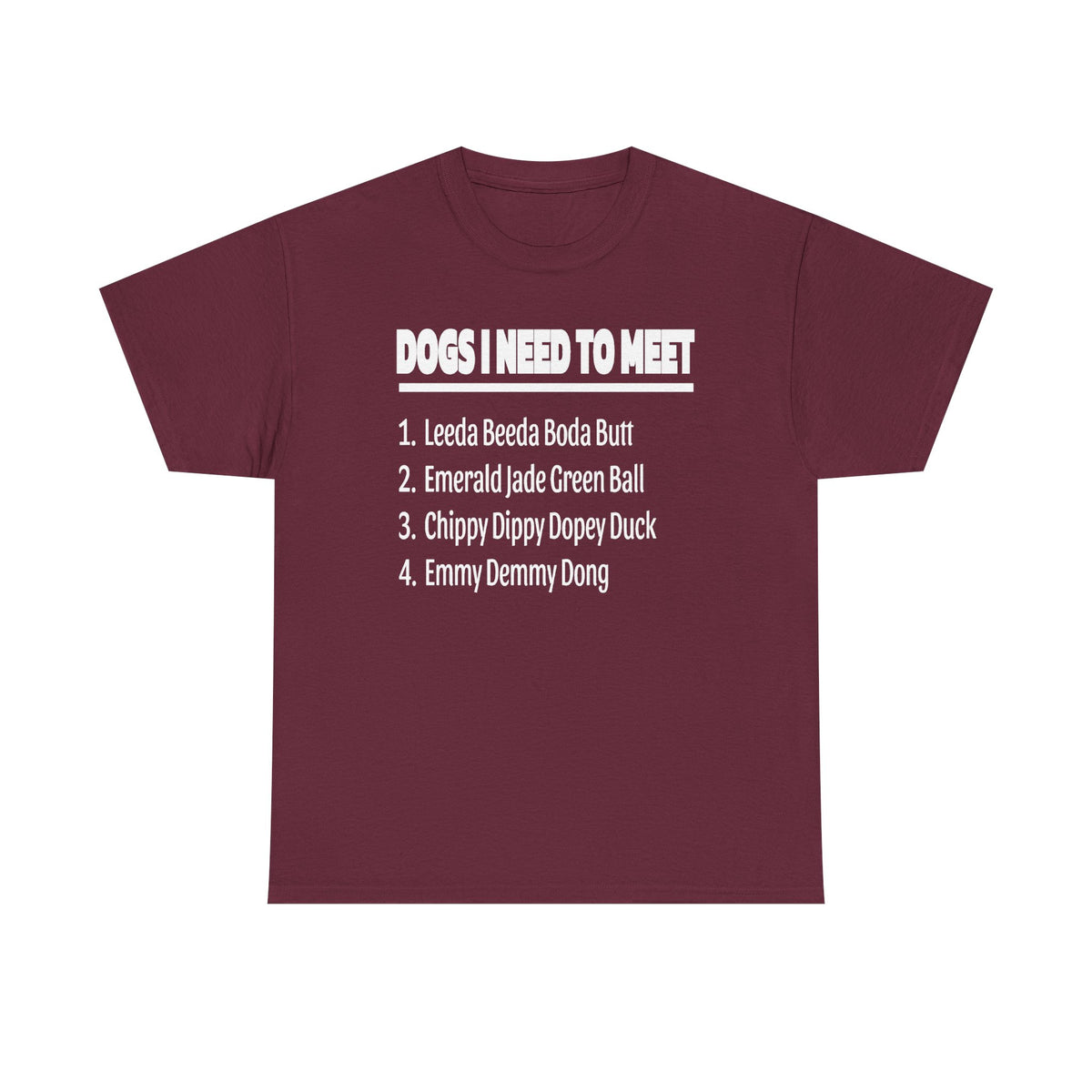 Dogs I Need to Meet T-Shirt — Funny List Graphic Tee for Dog Lovers